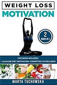 Weight Loss Motivation: Alkaline Diet Motivation & Committed to Wellness (Paperback)