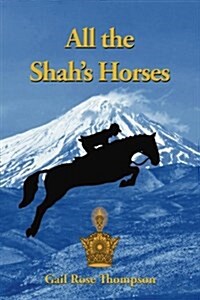 All the Shahs Horses (Paperback)