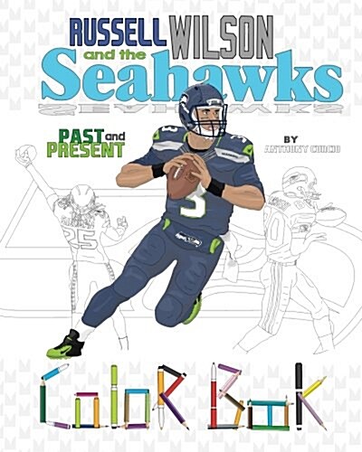 Russell Wilson and the Seahawks: Past and Present: A Detailed Coloring Book for Adults and Kids (Paperback)