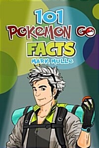 101 Pokemon Go Facts (Paperback)