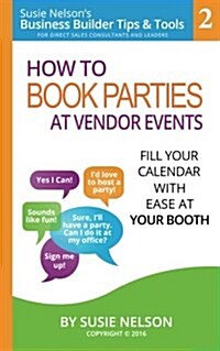 How to Book Parties at Vendor Events: Fill Your Calendar with Ease at Your Booth (Paperback)