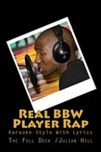 Real Bbw Player Rap: Karaoke Style with Lyrics (Paperback)