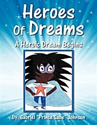 Heroes of Dreams: A Heroic Dream Begins (Paperback)