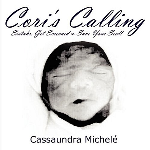 Coris Calling: Sistahs, Get Screened & Save Your Seed! (Paperback)