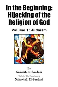 In the Beginning: Hijacking of the Religion of God (Paperback)