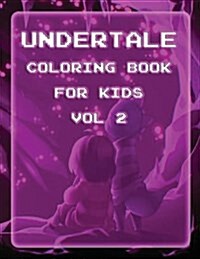 Undertale Coloring Book for Kids Vol 2: Undertale Coloring Pages of Sans, Papyrus and Friends (Paperback)