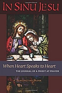 In Sinu Jesu: When Heart Speaks to Heart-The Journal of a Priest at Prayer (Paperback)