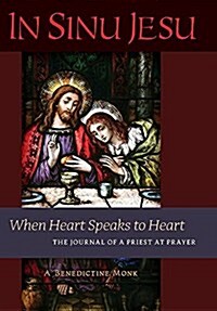 In Sinu Jesu: When Heart Speaks to Heart-The Journal of a Priest at Prayer (Hardcover)