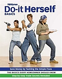 Family Handyman Do-It-Yourself Basics: Save Money, Solve Problems, Improve Your Home (Spiral)