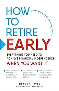 You Can Retire Early!: Everything You Need to Achieve Financial Independence When You Want It (Paperback)
