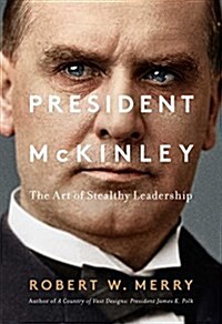 President McKinley: Architect of the American Century (Hardcover)