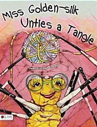 Miss Golden-Silk Unties a Tangle (Hardcover)