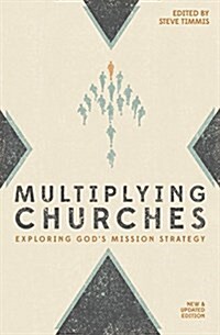 Multiplying Churches : Exploring God’s Mission Strategy (Paperback, Revised ed.)