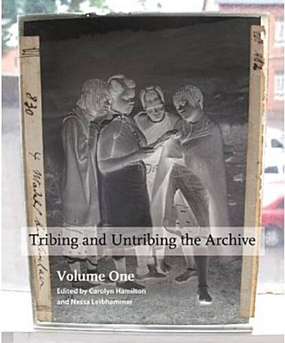 Tribing and Untribing the Archive: Volume One (Paperback)