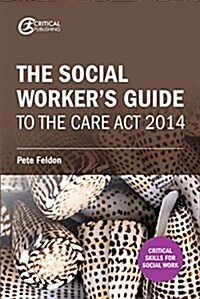 The Social Workers Guide to the Care ACT 2014 (Paperback)