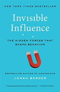 Invisible influence  : the hidden forces that shape behavior