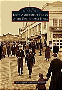 Lost Amusement Parks of the North Jersey Shore (Paperback)