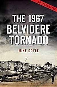 The 1967 Belvidere Tornado (Paperback)
