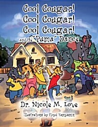 Cool Cougar! Cool Cougar! Cool Cougar! and the Puma Dance (Paperback)