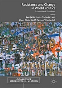 Resistance and Change in World Politics: International Dissidence (Hardcover, 2017)