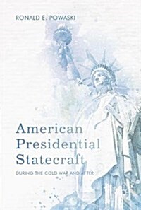 American Presidential Statecraft: During the Cold War and After (Hardcover, 2017)