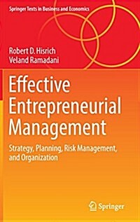Effective Entrepreneurial Management: Strategy, Planning, Risk Management, and Organization (Hardcover, 2017)