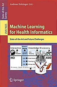 Machine Learning for Health Informatics: State-Of-The-Art and Future Challenges (Paperback, 2016)