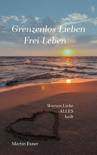 Grenzenlos Lieben - Frei Leben (Paperback)