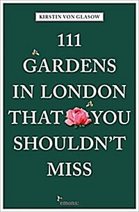 111 Gardens in London That You Shouldnt Miss (Paperback)