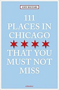 111 Places in Chicago That You Must Not Miss Revised & Updated (Paperback)