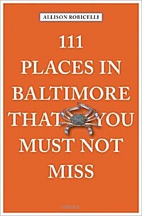 111 Places in Baltimore That You Must Not Miss Revised & Updated (Paperback)