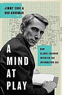 A Mind at Play: How Claude Shannon Invented the Information Age (Hardcover)