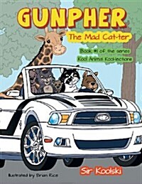 Gunpher the Mad Cat-Ter: Book #1 of the Series Kool Animal Kool-Lections (Paperback)