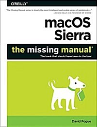 Macos Sierra: The Missing Manual: The Book That Should Have Been in the Box (Paperback)
