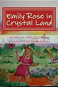 Emily Rose in Crystal Land: Book One (Paperback)