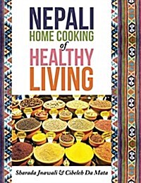 Nepali Home Cooking for Healthy Living (Paperback)