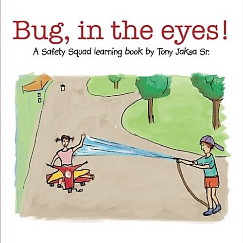 Bug, in the Eyes!: A Safety Squad Learning Book (Paperback)