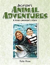 Jacksons Animal Adventures: A True Childrens Story (Paperback)