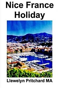 Nice France Holiday: A Budget Short-Break Vacation (Paperback)