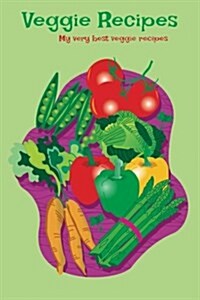 Veggie Recipes: My Very Best Veggie Recipes (Paperback)
