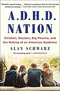 ADHD Nation: Children, Doctors, Big Pharma, and the Making of an American Epidemic (Paperback)