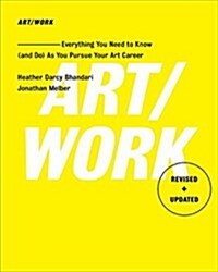 Art/Work - Revised & Updated: Everything You Need to Know (and Do) as You Pursue Your Art Career (Paperback)