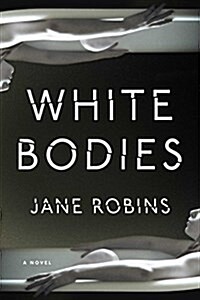 White Bodies: An Addictive Psychological Thriller (Hardcover)