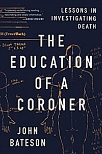 The Education of a Coroner: Lessons in Investigating Death (Hardcover)