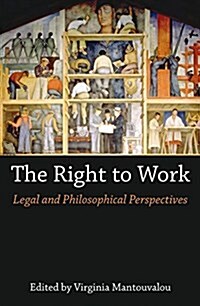 The Right to Work : Legal and Philosophical Perspectives (Paperback)