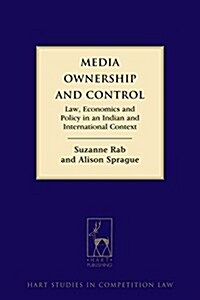 Media Ownership and Control : Law, Economics and Policy in an Indian and International Context (Paperback)