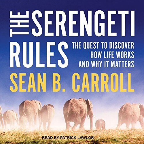 The Serengeti Rules: The Quest to Discover How Life Works and Why It Matters (MP3 CD)