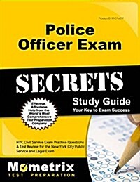 Police Officer Exam Secrets Study Guide: NYC Civil Service Exam Practice Questions & Test Review for the New York City Police Officer Exam (Paperback)