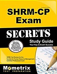 Shrm-Cp Exam Secrets Study Guide: Shrm Test Review for the Society for Human Resource Management Certified Professional Exam (Paperback)