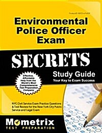 Environmental Police Officer Exam Secrets Study Guide: NYC Civil Service Exam Practice Questions & Test Review for the New York City Environmental Pol (Paperback)